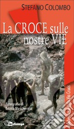 La croce sulle nostre vie. Celebrazione della via crucis libro