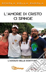 L'amore di Cristo ci spinge. L'ascolto delle Scritture libro