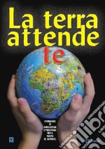 La Terra attende te. Itinerario di animazione e preghiera per il tempo di avvento libro