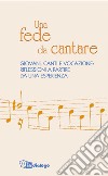 Una fede da cantare. Giovani, canti e vocazione: riflessioni a partire da una esperienza libro