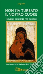 Non sia turbato il vostro cuore. Novena di Natale per gli sposi libro