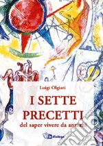 I sette precetti del saper vivere da anziani libro