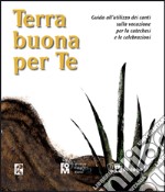 Terra buona per te. Guida all'utilizzo dei canti sulla vocazione per la catechesi e le celebrazioni libro