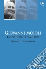 La spiritualità familiare. Frammenti di riflessione