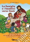 Le famiglie e i bambini verso Gesù. Un itinerario per genitori a partire dal Catechismo dei Bambini della CEI Lasciate che i bambini vengano a me libro