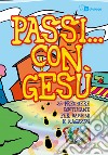 Passi... con Gesù. 25 preghiere quotidiane per bambini e ragazzi dell'oratorio estivo libro