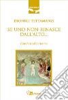 Se uno non rinasce dall'alto... Catechesi sul battesimo libro di Tettamanzi Dionigi