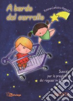 A bordo del carrello. Sussidio per la preghiera dei ragazzi in famiglia. Avvento. Ediz. illustrata libro