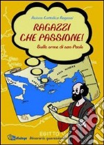 Ragazzi che passione. Sulle orme di san Paolo. Itinerario quaresimale libro