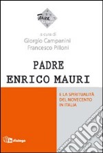 Padre Enrico Mauri e la spiritualità del Novecento in Italia libro