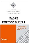 Padre Enrico Mauri e la spiritualità del Novecento in Italia libro