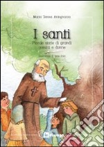 I santi. Piccole storie di grandi uomini e donne libro