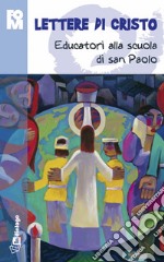 Lettere di Cristo. Educatori alla scuola di san Paolo libro