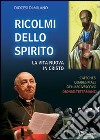 Ricolmi dello Spirito. La vita nuova in Cristo. Catechesi quaresimale dell'Arcivescovo Dionigi Tettamanzi libro