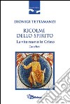 Ricolmi dello Spirito. La vita nuova in Cristo. Catechesi libro