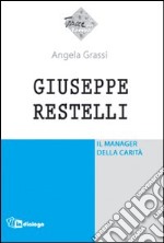 Giuseppe Restelli. Il manager della carità