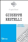 Giuseppe Restelli. Il manager della carità libro