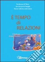 E tempo di relazioni. Schede per Gruppi familiari libro