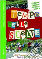 Tempo delle scelte. Itinerario formativo 18/19enni. Anno B libro