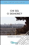 Chi sei, o Signore? Proposta di catechesi. Venite e vedrete libro