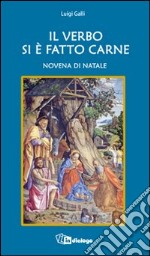 Il Verbo si è fatto carne. Novena di Natale libro