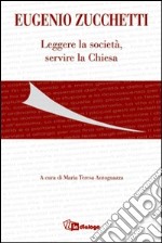 Eugenio Zucchetti. Leggere la società, servire la Chiesa libro