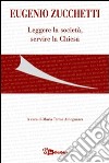 Eugenio Zucchetti. Leggere la società, servire la Chiesa libro di Antognazza M. T. (cur.)