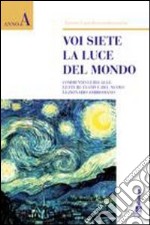 Voi siete la luce del mondo! Commento alle letture festive del nuovo lezionario ambrosiano. Anno A libro