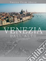 Venezia dall'alto. Venice from above. Ed. lusso libro