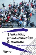 Preti e laici per una spiritualità di comunione. Nuovi passi di corresponsabilità libro