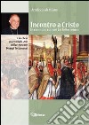 Incontro a Cristo. In cammino con san Carlo. Catechesi quaresimale dell'Arcivescovo Dionigi Tettamanzi libro