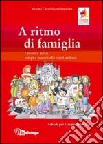 A ritmo di famiglia. Schede per gruppi familiari libro