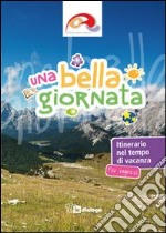 Una bella giornata. Itinerario per ragazzi nel tempo di vacanza libro