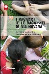 I ragazzi e (le ragazze) di via Novara. L'avventura educativa in un campo rom di Milano libro