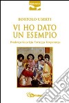 Vi ho dato un esempio. Prudenza giustizia fortezza temperanza libro