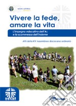 Vivere la fede, amare la vita. L'impegno educativo dell'Ac e la scommessa dell'insieme