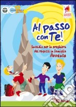 Al passo con Te. Sussidio per la preghiera dei ragazzi in famiglia. Avvento libro