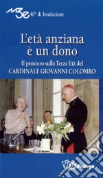 L'età anziana è un dono. Il pensiero sulla terza età del Cardinale Giovanni Colombo