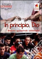 In principio, Dio. Itinerario quaresimale adolescenti libro