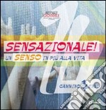 Sensazionale! Un senso in più alla vita. Guida 14enni libro