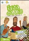 Una vita da Dio. Viaggio nella storia della salvezza. Sussidio di preghiera per ragazzi nel tempo estivo. Vol. 4: Elia, Isaia e Geremia libro