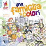 Una famiglia a colori. Ediz. illustrata libro