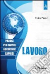 Lavoro. Parole per capire, ascoltare, capirsi libro di Pizzul Fabio