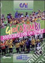 Giocabimbi. Divertirsi con lo sport. Manuale per educatori sportivi libro