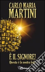 È il Signore! Questa è la nostra fede libro