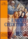 E molti credettero. La gioia della fede nell'annuncio della prima comunità cristiana. Proposta di lectio divina per gli adulti libro