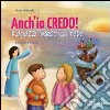 Anch'io credo! Ragazzi verso la fede libro di Malacrida Maria