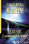 Beati voi! La promessa della felicità libro