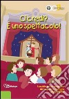 Ci credi? E uno spettacolo. Sussidio per la preghiera dei ragazzi in famiglia. Avvento libro