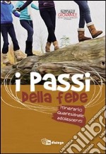 I passi della fede. Itinerario quaresimale adolescenti libro